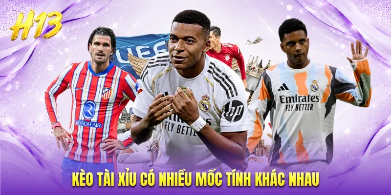 Kèo tài xỉu có nhiều mốc tính khác nhau